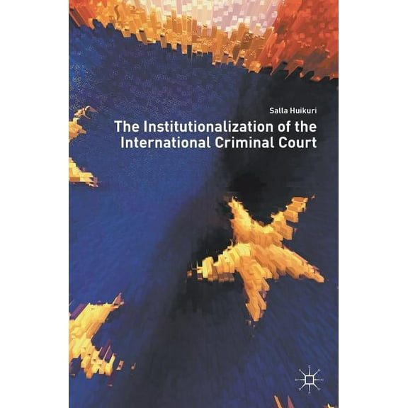 The Institutionalization of the International Criminal Court, (Hardcover)