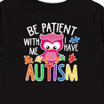 thumbnail image 4 of Inktastic Be Patient with Me I Have Autism with Owl and Puzzle Pieces White Text Boys or Girls Long Sleeve Toddler T-Shirt, 4 of 5