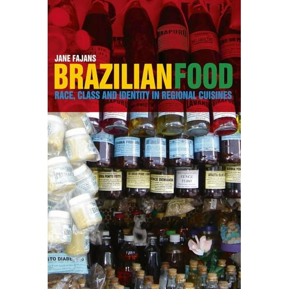 Brazilian Food: Race, Class and Identity in Regional Cuisines, (Hardcover)