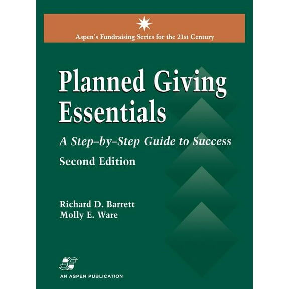 Planned Giving Essentials: A Step by Step Guide to Success: ., (Paperback)