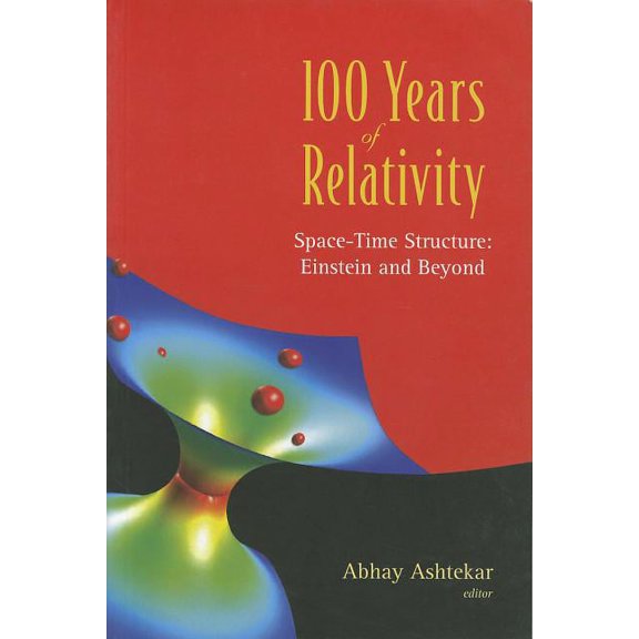 100 Years of Relativity: Space-Time Structure - Einstein and Beyond (Paperback)