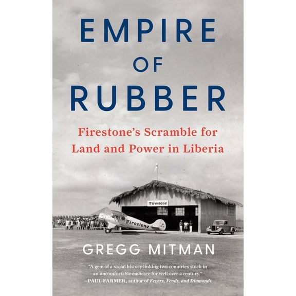 Empire of Rubber: Firestone's Scramble for Land and Power in Liberia, (Paperback)