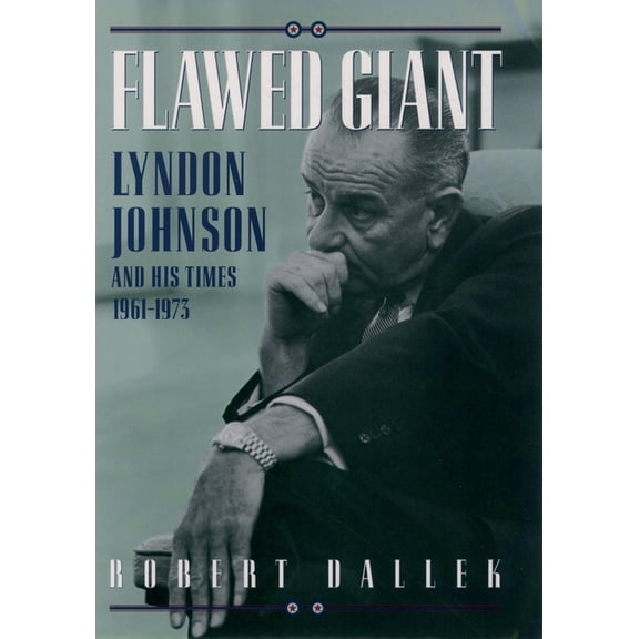 Flawed Giant: Lyndon Johnson and His Times, 1961-1973, (Hardcover)