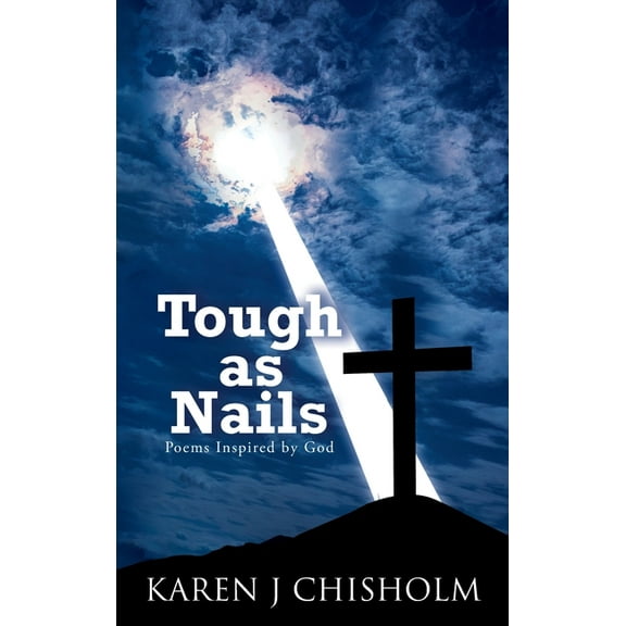 Tough as Nails: Poems Inspired by God, (Hardcover)
