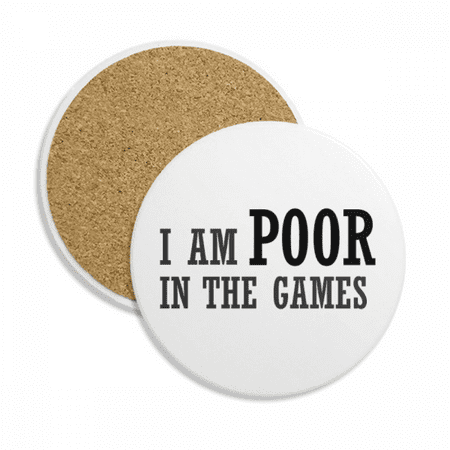 

I Am Poor In The Games Coaster Cup Mug Tabletop Protection Absorbent Stone