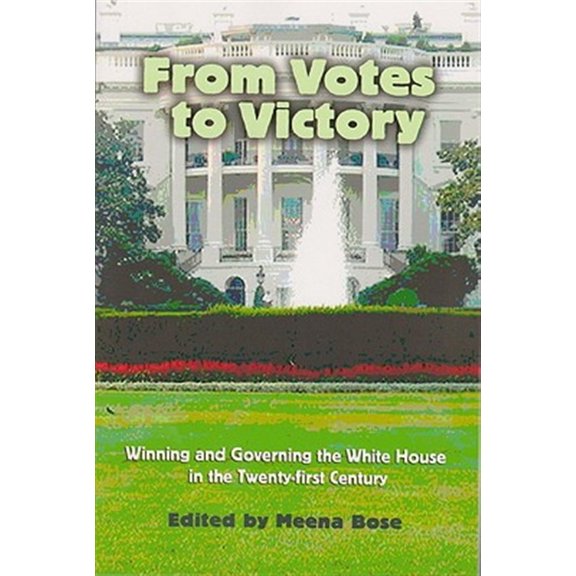 Pre-Owned From Votes to Victory : Winning and Governing the White House in the 21st Century (Paperback)