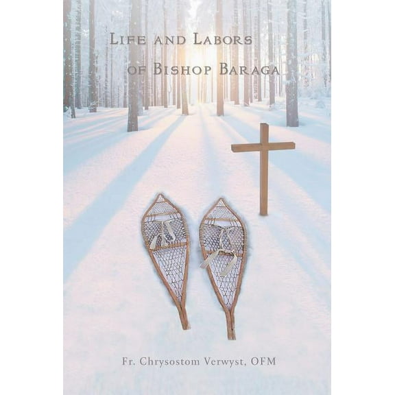 Life and Labors of Bishop Baraga, (Hardcover)