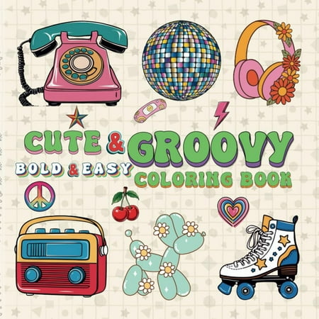 Cute Groovy Bold and Easy coloring Book: 50 Simple and Big Designs For Adults and Kids Featuring Groovy and Lovely Things For Relaxation (Part of: Bold and Easy Coloring Book (50 books))