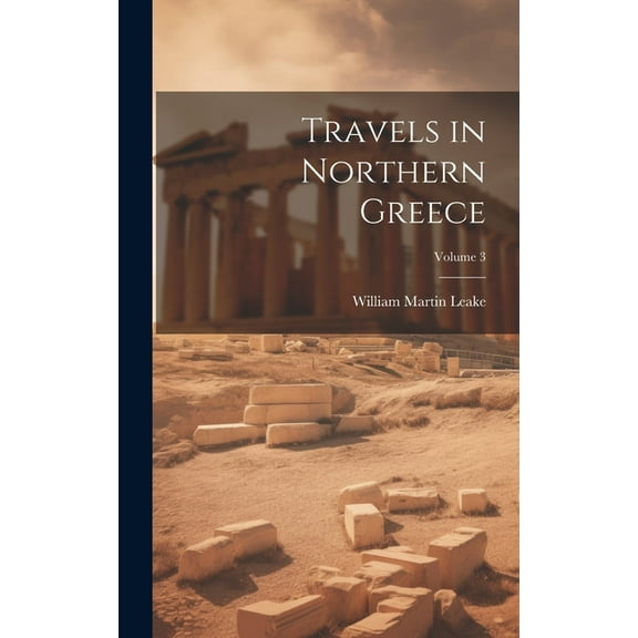 Travels in Northern Greece; Volume 3 (Hardcover)