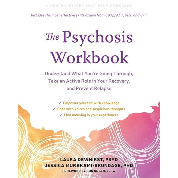 The Psychosis Workbook : Understand What You're Going Through, Take an Active Role in Your Recovery, and Prevent Relapse (Paperback)