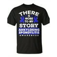thumbnail image 2 of SR There Is More To My Story Ankylosing Spondylitis Survivor T-shirt, 2 of 5