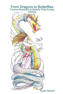 Pre-Owned From Dragons to Butterflies-Trauma Resolution & Morphic Field Energy Healing (Paperback) 1300604395 9781300604396