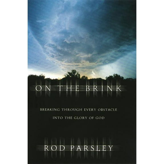 On the Brink: Breaking Through Every Obstacle Into the Glory of God, (Paperback)
