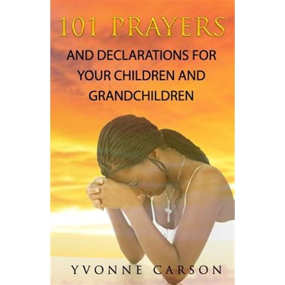 Pre-Owned 101 Prayers and Declarations for Your Children and ...