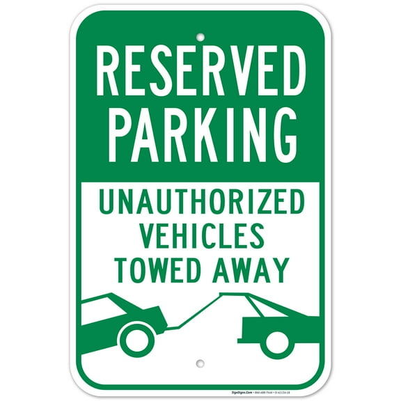 Reserved Parking Unauthorized Vehicles Towed Away Sign, 12x18 Aluminum