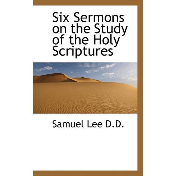 Six Sermons on the Study of the Holy Scriptures (Paperback)
