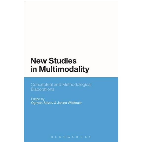 New Studies in Multimodality: Conceptual and Methodological Elaborations, (Hardcover)