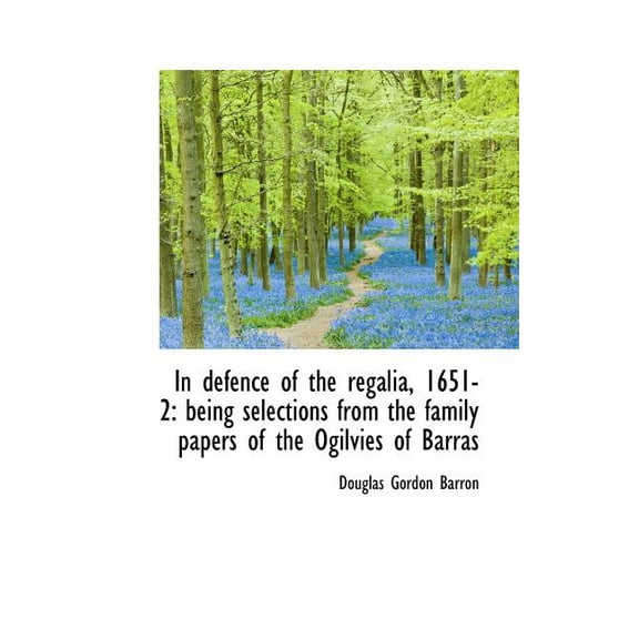 In Defence of the Regalia, 1651-2: Being Selections from the Family Papers of the Ogilvies of Barras, (Paperback)