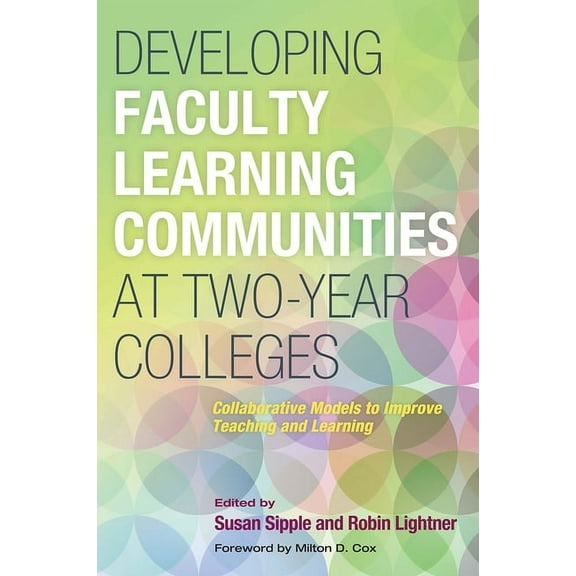 Developing Faculty Learning Communities at Two-Year Colleges: Collaborative Models to Improve Teaching and Learning, (Paperback)