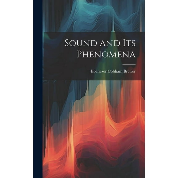 Sound and Its Phenomena (Hardcover)