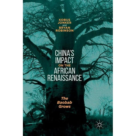China's Impact on the African Renaissance: The Baobab Grows, (Hardcover)