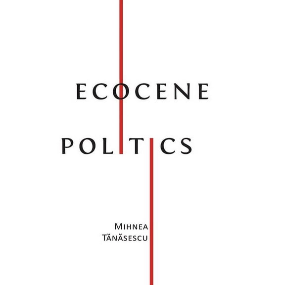 Ecocene Politics, (Hardcover)