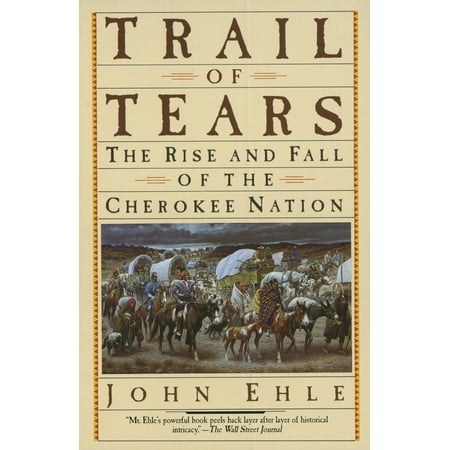 Trail of Tears : The Rise and Fall of the Cherokee (Cherokee At Her Best)
