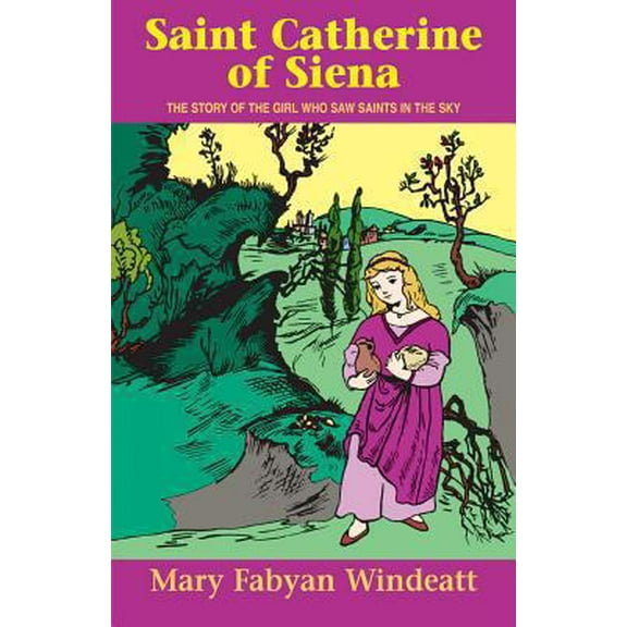 Pre-Owned Saint Catherine of Siena: The Story of the Girl Who Saw Saints in the Sky (Paperback) 0895554216 9780895554215