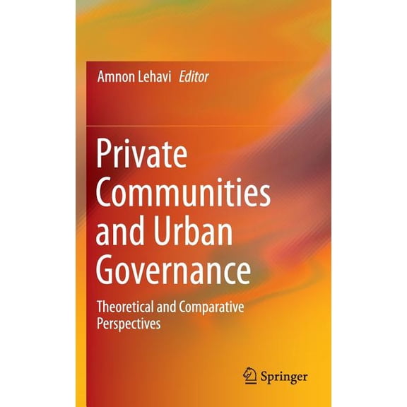 Private Communities and Urban Governance: Theoretical and Comparative Perspectives, (Hardcover)