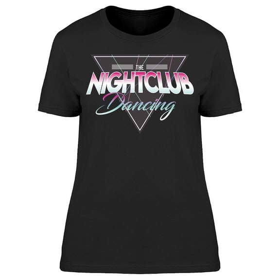 The Nightclub Dancing T-Shirt Women -Image by Shutterstock, Female XX-Large