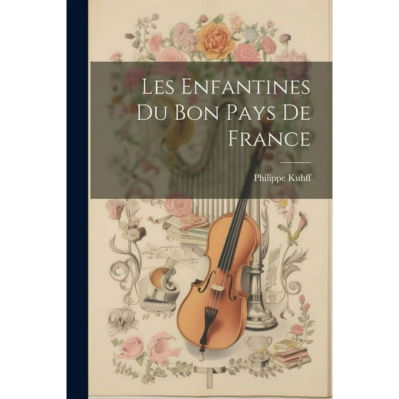 Les Enfantines du Bon Pays de France (Paperback)