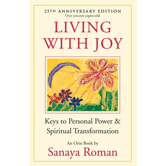 Earth Life Living with Joy: Keys to Personal Power & Spiritual Transformation, Book 01, (Paperback)
