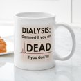 thumbnail image 3 of CafePress - Dialysis Damned Mugs - 11 oz Ceramic Mug - Novelty Coffee Tea Cup, 3 of 4