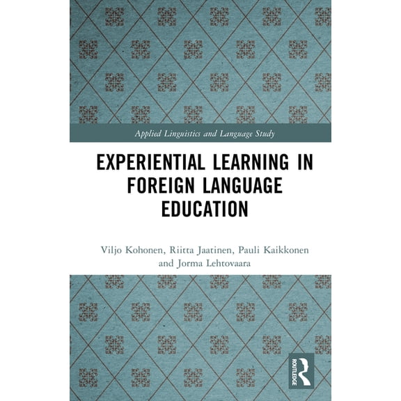 Applied Linguistics and Language Study Experiential Learning in Foreign Language Education, (Hardcover)