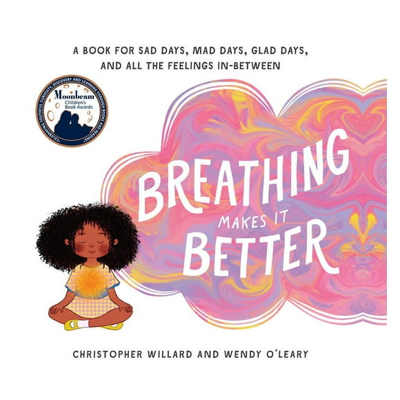 Breathing Makes It Better : A Book for Sad Days, Mad Days, Glad Days, and All the Feelings In-Between (Hardcover)