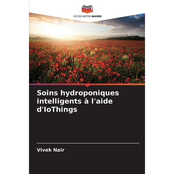 Soins hydroponiques intelligents à l'aide d'IoThings, (Paperback)