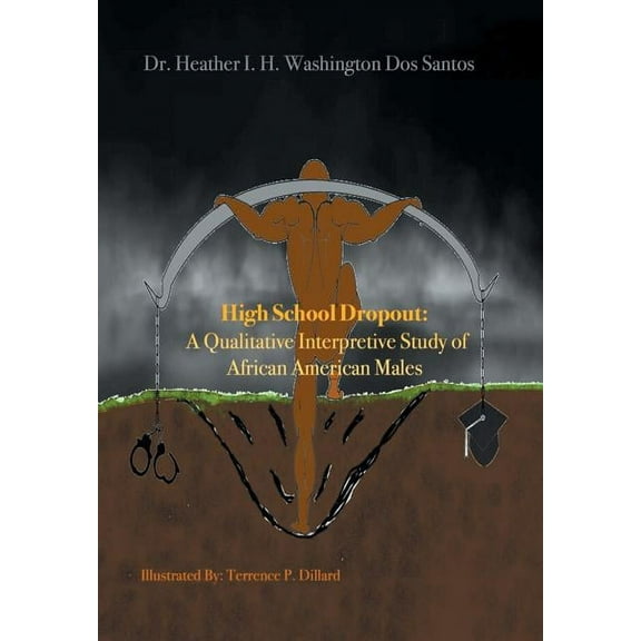 High School Dropout: a Qualitative Interpretive Study of African American Males, (Hardcover)