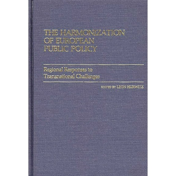 Contributions in Political Science The Harmonization of European Public Policy: Regional Responses to Transnational Challenges, (Hardcover)