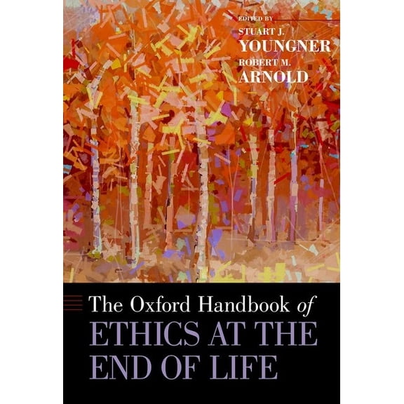 Oxford Handbooks Oxford Handbook of Ethics at the End of Life, (Hardcover)