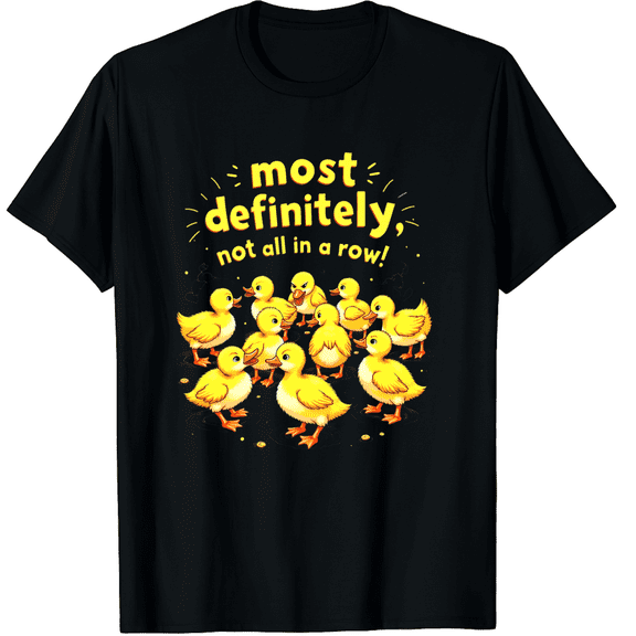 Most Definitely Not All in A Row Funny Duck Mental Health Graphic Black T-Shirt for Men and Women