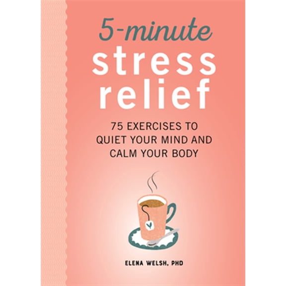 Pre-Owned 5-Minute Stress Relief: 75 Exercises to Quiet Your Mind and Calm Your Body (Paperback) 1641526343 9781641526340