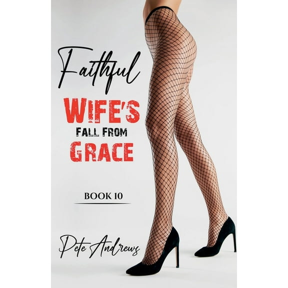 Faithful Wife's Fall from Grace Faithful Wife's Fall From Grace Book 10, Book 10, (Paperback)