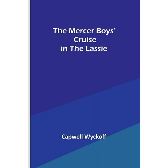The Mercer Boys' Cruise in the Lassie, (Paperback)