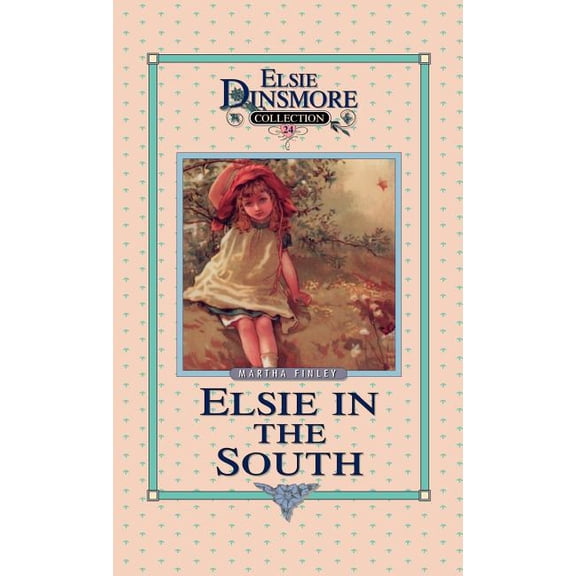Elsie Dinsmore Collection (Hardcover) Elsie in the South, Book 24, Book 24, (Hardcover)