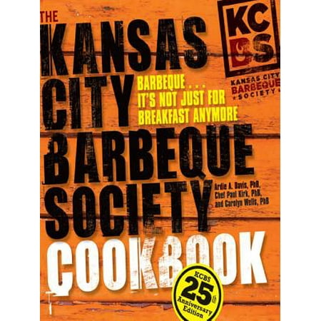 The Kansas City Barbeque Society Cookbook: 25th Anniversary Edition -