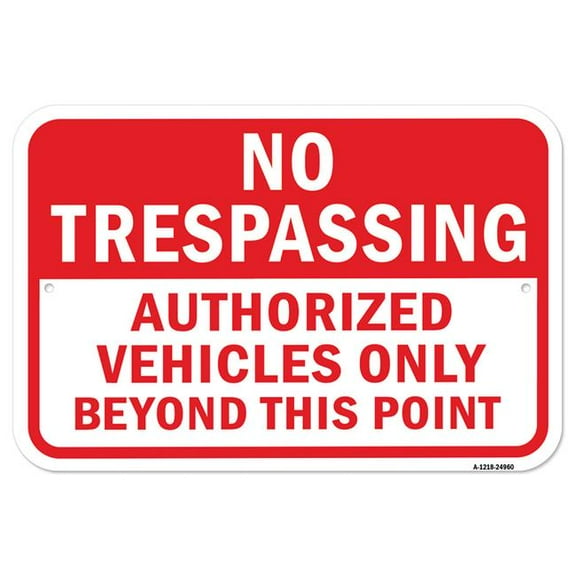 SignMission A-1218-24960 12 x 18 in. Aluminum Sign - No Trespassing Authorized Vehicles Beyond This Point