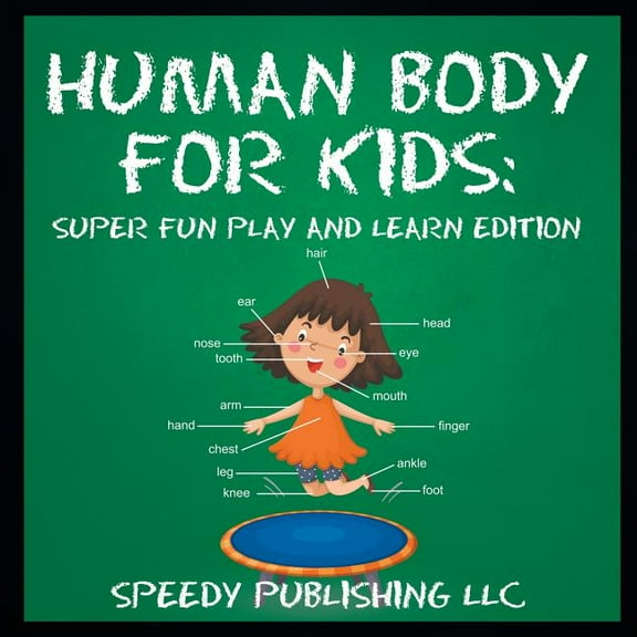 Human Body For Kids: Super Fun Play and Learn Edition, (Paperback)