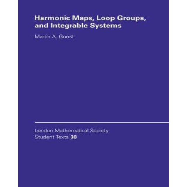 Harmonic Maps, Loop Groups, and Integrable Systems (London Mathematical Society Student Texts)