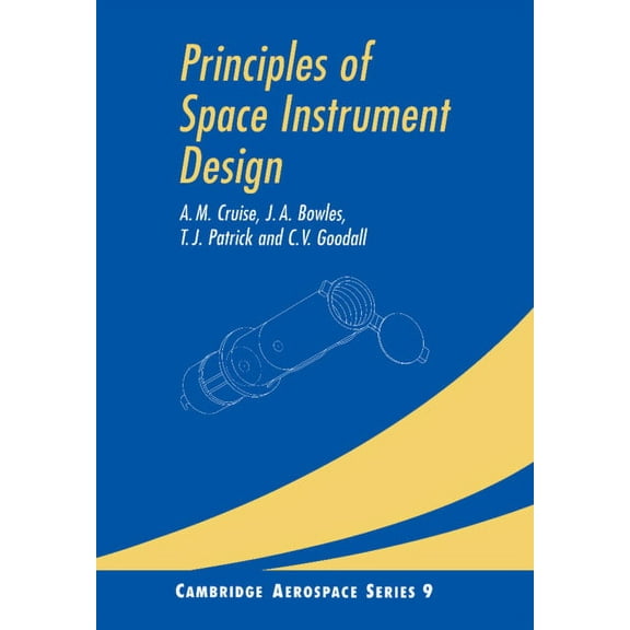 Cambridge Aerospace Principles of Space Instrument Design, Book 9, (Paperback)