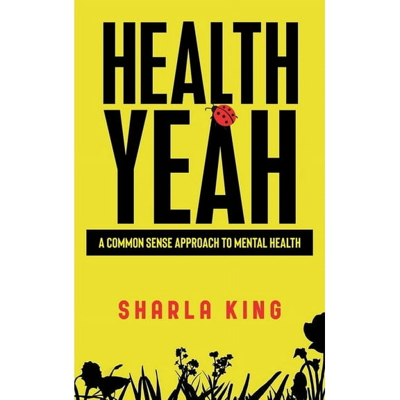Health Yeah: A Common Sense Approach to Mental Health, (Hardcover)